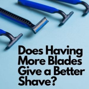 Does Having More Blades Give a Better Shave