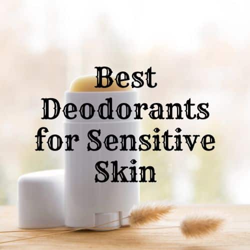 Best Deodorants for Sensitive Skin: Stay Comfortable All Day