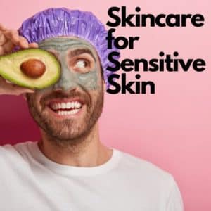 Skincare for Sensitive Skin