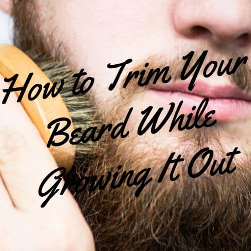 How to Trim Your Beard While Growing It Out